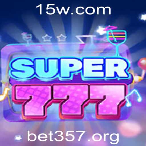 Descubra o Mundo Emocionante de Super777 e a Tendência Bet357